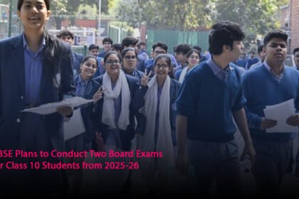 CBSE Plans to Conduct Two Board Exams for Class 10 Students from 2025-26