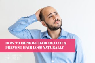 How to Improve Hair Health & Prevent Hair Loss Naturally