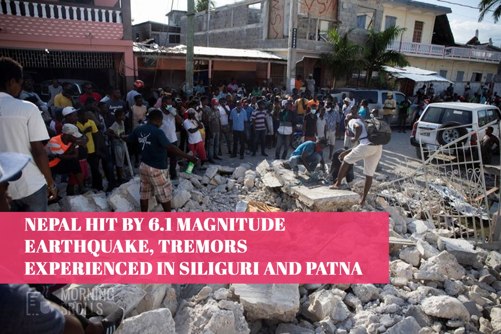 6.1 Magnitude Earthquake Strikes Nepal, Tremors in Siliguri & Patna