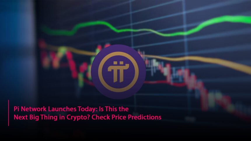 Pi Network Launches Today: Is This the Next Big Thing in Crypto? Check Price Predictions