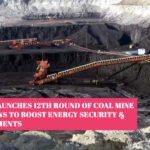 India Launches 12th Round of Coal Mine Auctions to Boost Energy Security & Investments