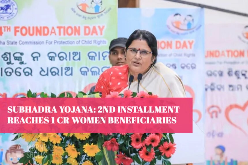 Subhadra Yojana: 2nd Installment Reaches 1 Cr Women Beneficiaries
