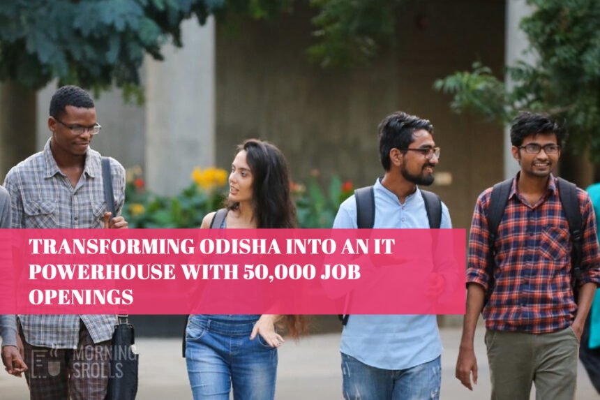 Transforming Odisha into an IT Powerhouse with 50,000 Job Openings