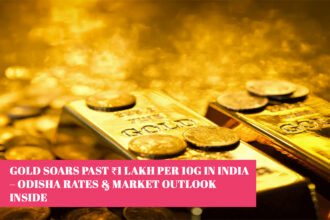 Gold Soars Past ₹1 Lakh per 10g in India – Odisha Rates & Market Outlook Inside