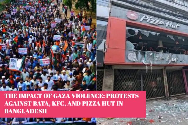The Impact of Gaza Violence: Protests Against Bata, KFC, and Pizza Hut in Bangladesh