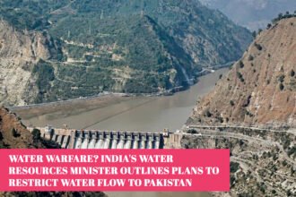 Water Warfare? India's Water Resources Minister Outlines Plans to Restrict Water Flow to Pakistan