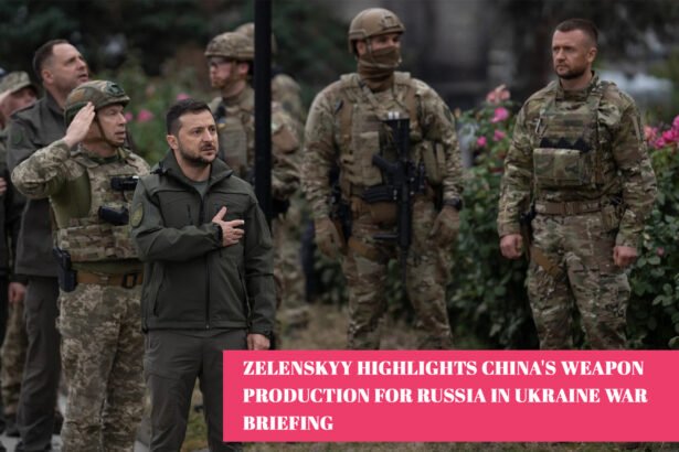 Zelenskyy Highlights China's Weapon Production for Russia in Ukraine War Briefing