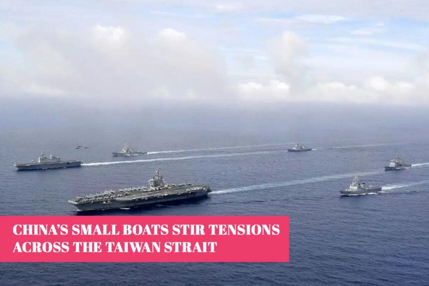 China’s Small Boats Stir Tensions Across the Taiwan Strait