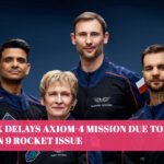 SpaceX Delays Axiom-4 Mission Due to Falcon 9 Rocket Issue