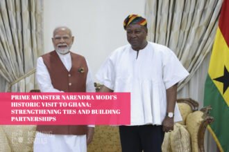 Prime Minister Narendra Modi’s Historic Visit to Ghana: Strengthening Ties and Building Partnerships
